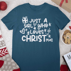 women christmas t-shirt, christmas lover tshirt, just a girl who loves christmas shirt, christmas gift woman shirt, new