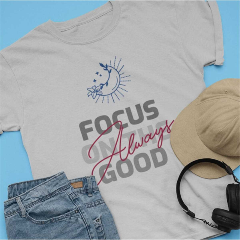 MR2842023123319alwaysfocusonthegoodtshirtinspirationalsayingshirtimage1jpg