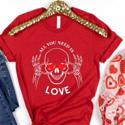 all you need is love valentine shirt, valentine day shirt for woman, skeleton valentine heart shirt, cute valentine tee,