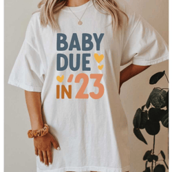 baby due in '23 shirt,baby announcement,gifts for expecting moms,gender reveal tshirt,pregnancy gifts,mom to be,expectin