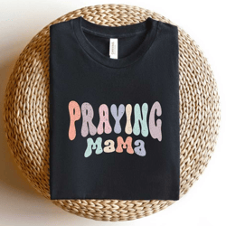 praying mama shirt, christian mama shirt, happy mother's day, vintage mama tee, christian apparel, girl mama shirt, boy