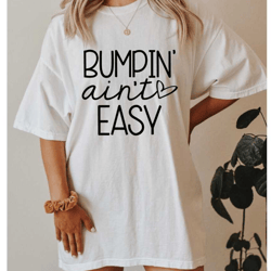 bumpin' ain't easy,little bump shirt,funny pregnant shirt,mama to be shirt,pregnant sister gift,new mom gift,baby shower