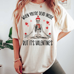 when you're dead inside but it's valentines,retro comfort valentines shirt,skeleton valentines,gift for cute couples,val