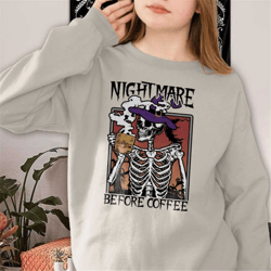 halloween sweatshirt, nightmare before coffee skeleton sweatshirt, skeleton halloween shirt, coffee lover gift, spooky s