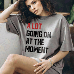 a lot going on at the moment eras tour shirt, new eras shirt, swiftie merch tee, taylor shirt, taylors version shirt, co