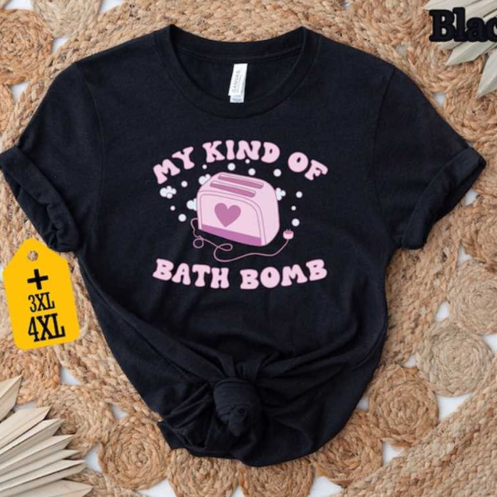 MR23102023134539mykindofbathbombshirtinspirationalshirtselfloveimage1jpg