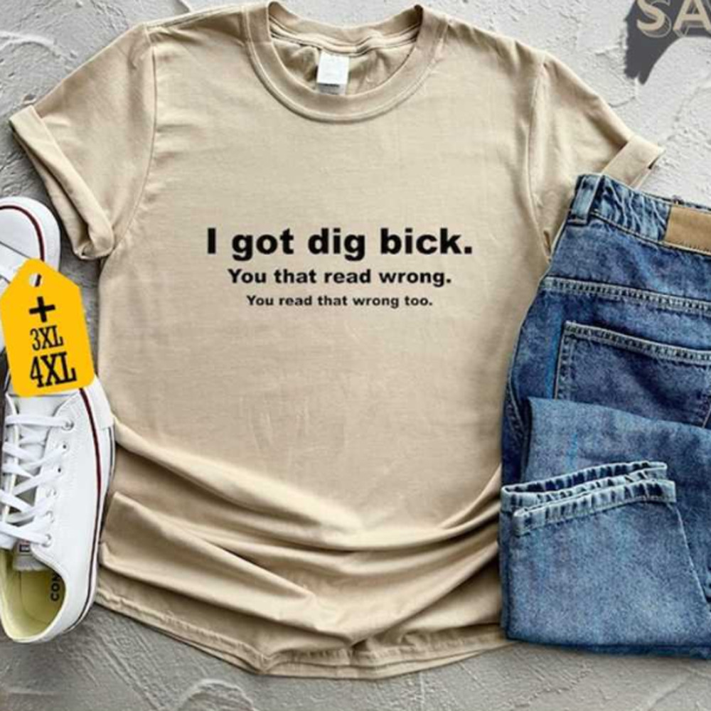MR23102023134834igotdigbickshirtforsarcasticshirtforwomenteefunnyimage1jpg