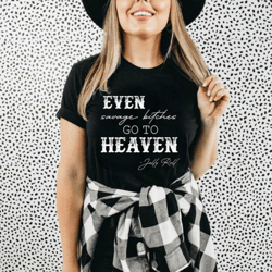 even savage bitches go to heaven t-shirt, unisex size