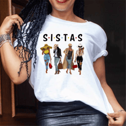 s.i.s.t.a.s t-shirt, queen black sistas melanins t-shirt, afro women together shirt, morena african american nubian t-sh