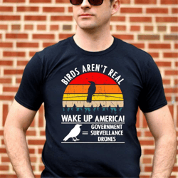 vintage birds aren't real tee, bird lover gift, bird apparel shirt, bird print shirt, vintage retro bird, unisex t-shirt