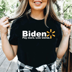 biden pay more live worse shirt, biden shirt, unisex size