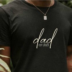 dad est. 2023 shirt, baby announcement tee, promoted to daddy, daddy 2023 shirt, personalized tee, dad shirts, gift for