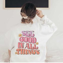 see good in all things sweatshirt, trendy sweater, aesthetic clothing, oversized sweatshirt, aesthetic clothes oversized