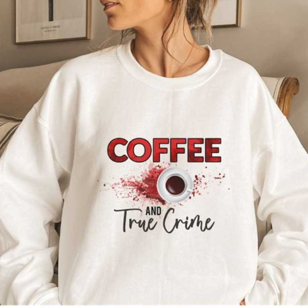 MR2410202384743truecrimesweatshirttruecrimeandcoffeeloverhoodieimage1jpg