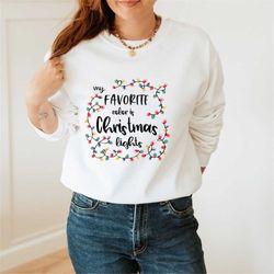 my favorite color is christmas lights sweater, merry christmas tee, christmas shirt, christmas family shirt, christmas g