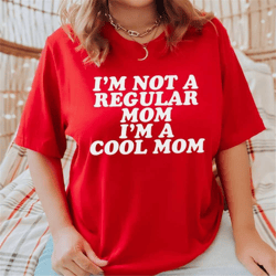 i'm not a regular mom i'm a cool mom t shirt - regina george / mom gift / mothers day gift / mum gift / mean / christmas