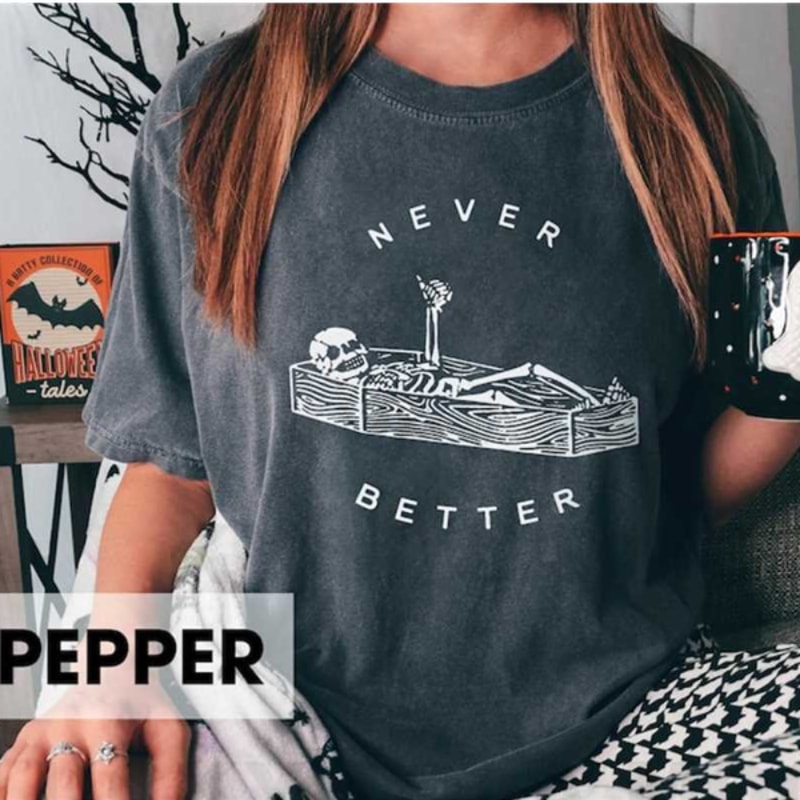 MR25102023143435skeletonneverbettercomfortcolorsshirtcuteskeletonimage1jpg