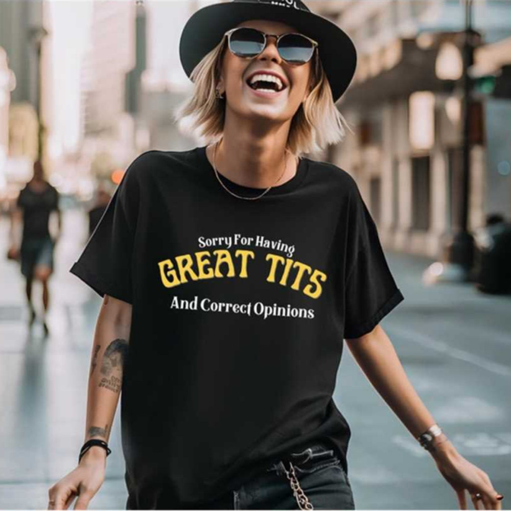 MR2610202385313sorryforhavinggreattitsandcorrectopinionsshirtimage1jpg