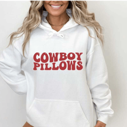 cowboy pillows sweatshirt & hoodie, cowboy pillows tee, white women's baby tee, cowboy pillows shirt, cowboy pillows tee