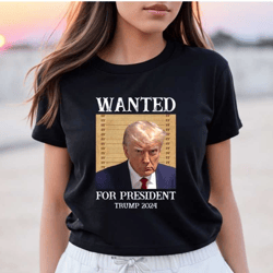 wanted for president shirt, donald trump mugshot 2023 t-shirt, trump mugshot shirt