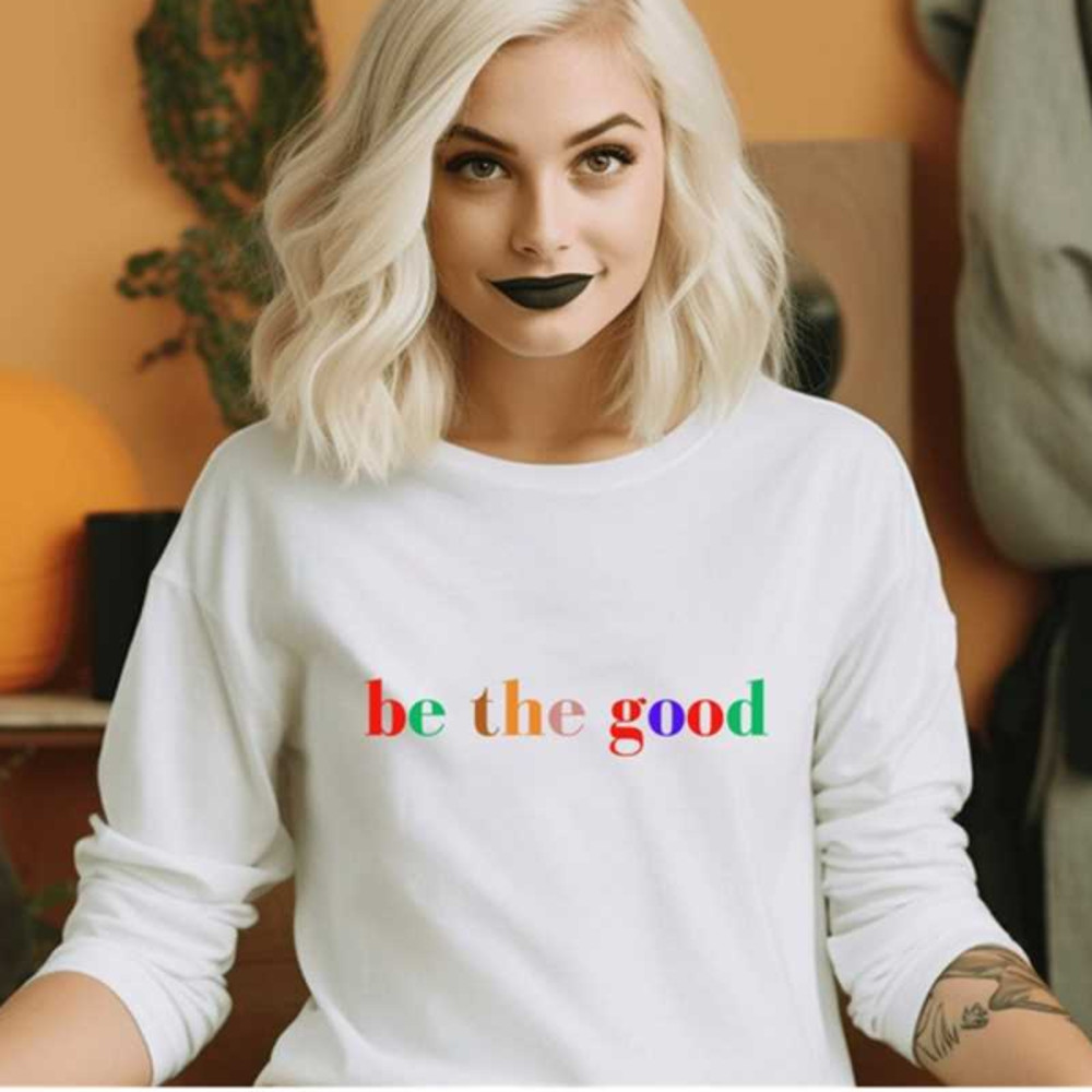 MR26102023113310bethegoodsweatshirtinspirationalsweatshirtmotivationalimage1jpg