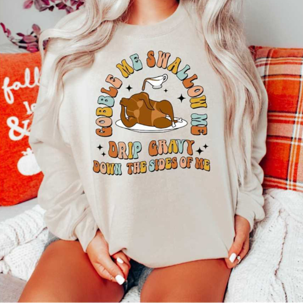 MR2610202315532retrothanksgivingsweatshirtgobblemeswallowmedripgravyimage1jpg