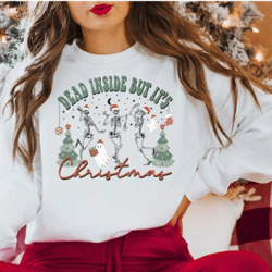 dead inside but its christmas sweatshirt, dancing skeleton christmas sweater, christmas gifts, christmas skeleton shirt,