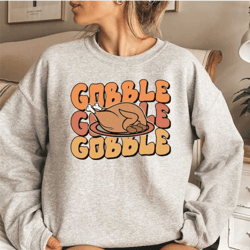 thanksgiving gobble sweatshirt, thanksgiving turkey shirt, thankful sweater, turkey sweatshirt, thanksgiving gifts, retr