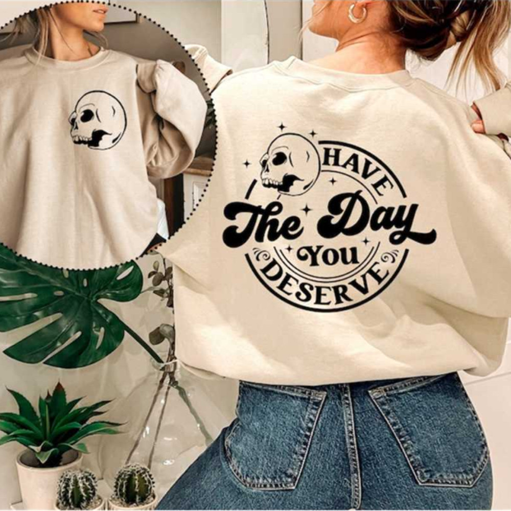 MR26102023171042havethedayyoudeservesweatshirtgiftforkindnessimage1jpg