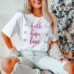 faith shirt - love shirt - jesus shirt - inspirational shirt - motivational shirt - gift for christian - religious shirt