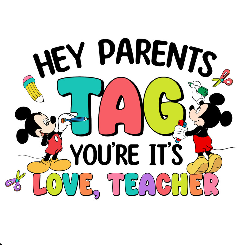Disney-Hey-Parents-Tag-You-Are-Its-Love-Teacher-PNG-P2304241099.png