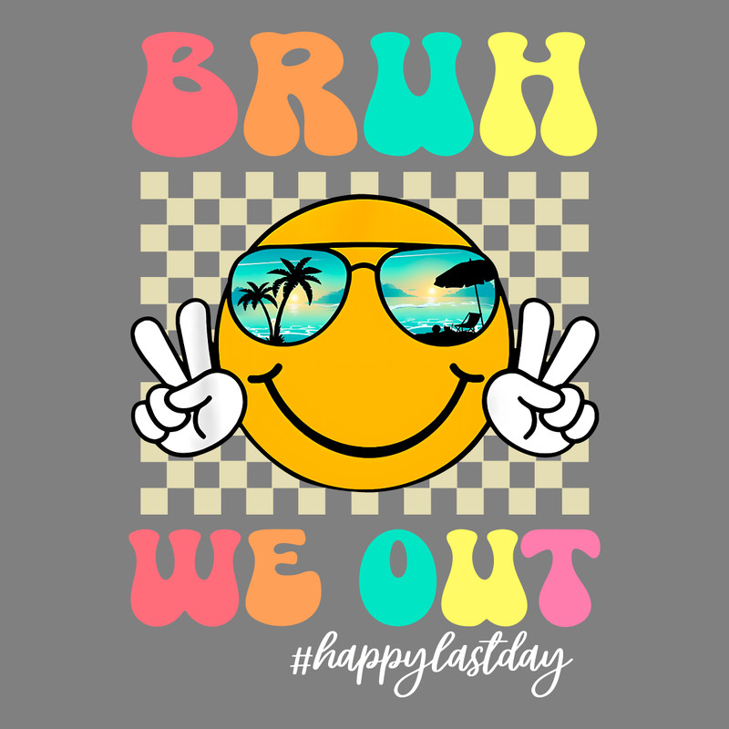 Bruh-We-Out-Happy-Last-Day-Of-School-PNG-0804241048.png