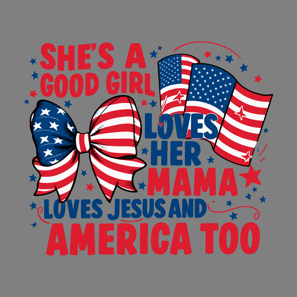 4th-Of-July-Shes-A-Good-Girl-Loves-Her-Mama-2805241009.png