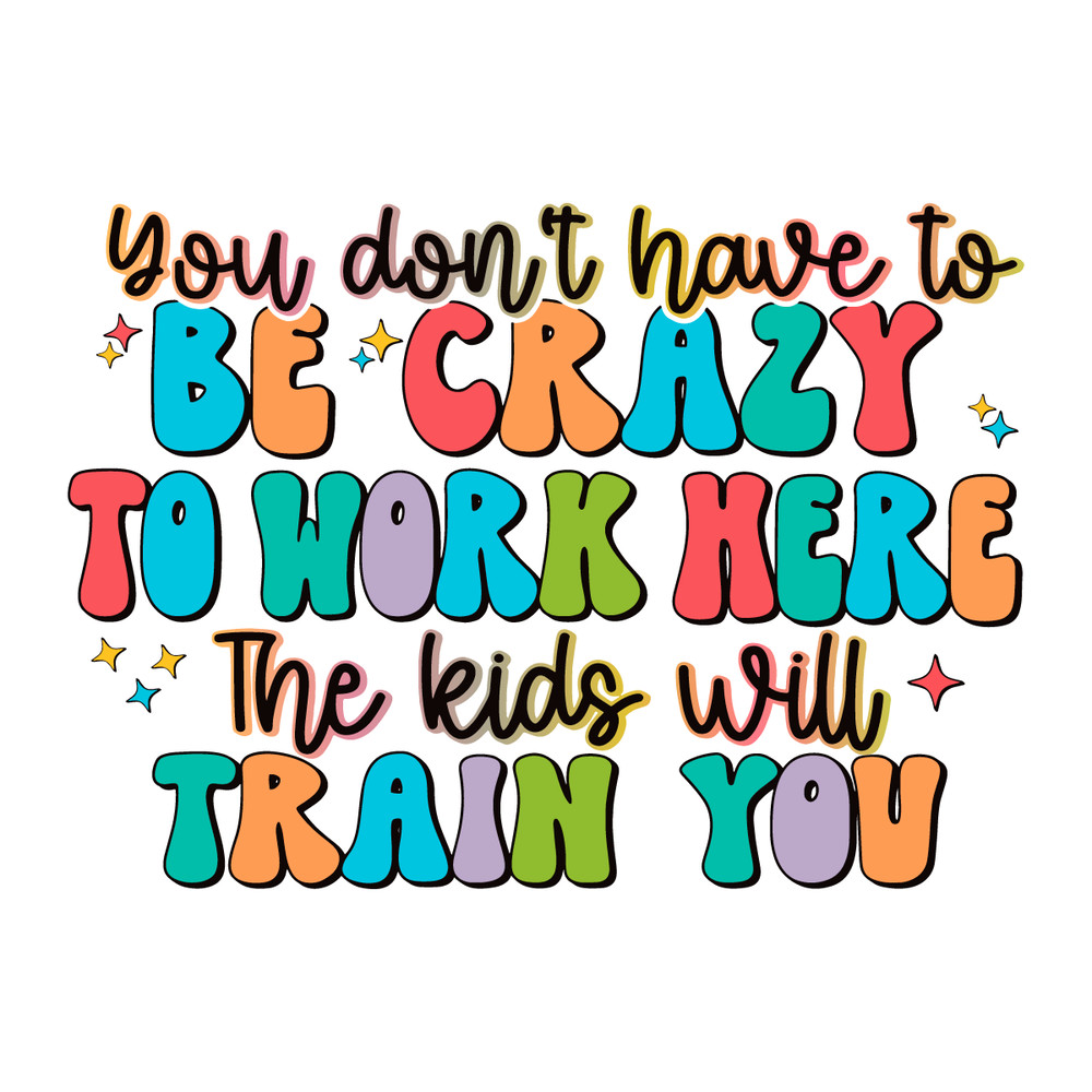 You-Dont-Have-To-Be-Crazy-Work-Here-SVG-Digital-1604241031.png
