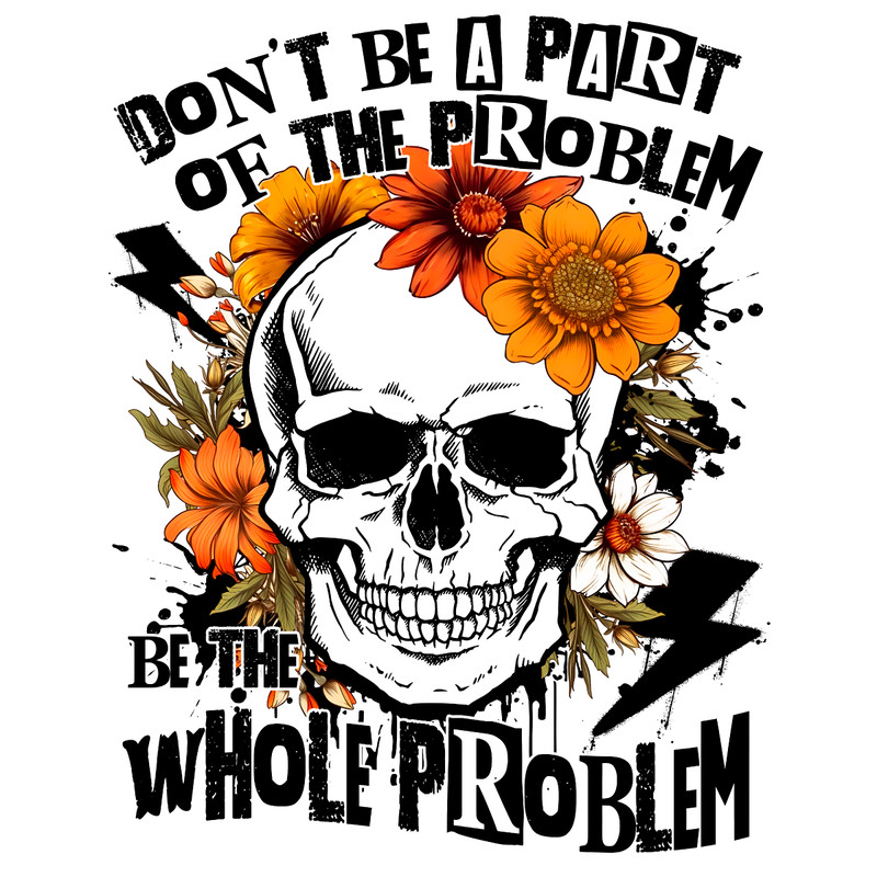Sarcastic-Dont-Be-Part-Of-The-Problem-PNG-0406241066.png