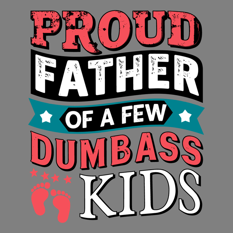 Proud-Father-Of-A-Few-Dumbass-Kids-Footprint-SVG-1206241068.png