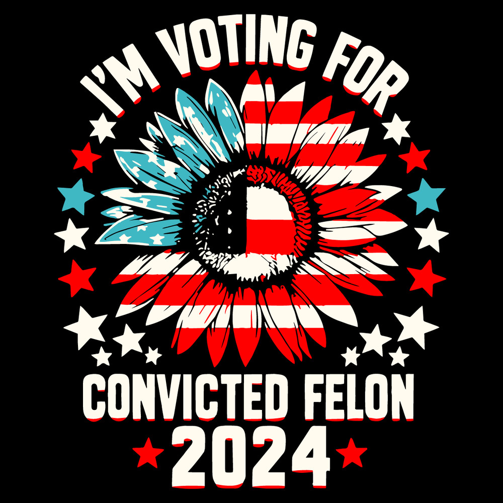 Sunflower-Im-Voting-For-The-Convicted-Felon-2024-SVG-2506241004.png