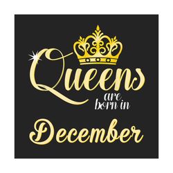 queens are born in december png, birthday png, december birthday, december queen png, born in december, december girl png, birthday queen png, birthday girl png
