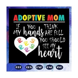 adoptive mom, mothers day svg, mother day, mother svg, mom svg, nana svg, mimi svg, mom gift, heart svg, mother gift, fo