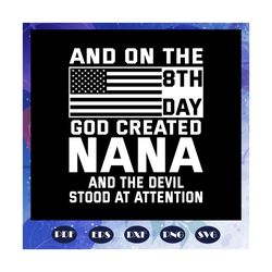 and on the 8th day god created nana, nana shirt, blessed nana svg, nana, nana gift, nana svg, gift for nana, best nana e