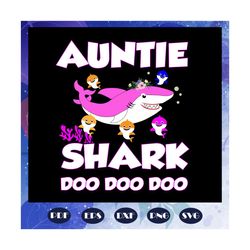 auntie shark doo doo doo, auntie svg, auntie birthday, awesome auntie, happy mothers day, mothers day gift, gift from ni