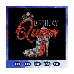 birthday queen, queen svg, queen birthday party, queen anniversary, birthday party, birthday anniversary, birthday queen
