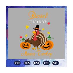 blessed to be called mama turkey, mama, mama svg, mama gift, mama life, mama birthday, awesome mama, blessed mama, trend