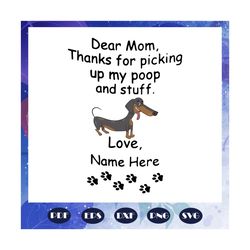 dear mom svg, thanks for picking up my poop and stuff svg, mothers day, mothers day gift, mom life svg, mom gift, dog sv