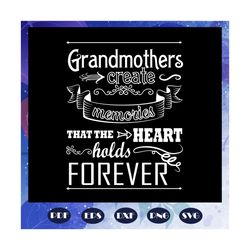 grandmothers create memories svg, grandmother svg, mothers day svg, gift for grandmother, gigi svg, grammy, nana svg, mo