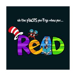 on the places you'll go when you read svg, dr seuss svg, dr seuss quotes svg, best quotes, reading svg, love reading, dr