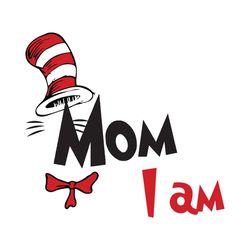 mom i am svg, dr seuss svg, dr seuss book, dr seuss vector, dr seuss mom, seuss svg, seuss book svg, cat in the hat, one