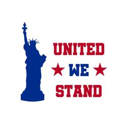 united we stand statue of liberty svg, independence svg, 4th of july svg, statue of liberty, july 4th quotes, love ameri