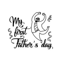 my first fathers day svg, fathers day svg, 1st fathers day svg, new dad svg, dad est 2021 svg, dad svg, daddy svg, fathe