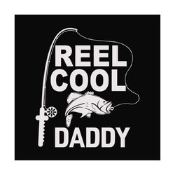 fishing reel cool daddy,fathers day svg,happy fathers day,fathers day 2020,father 2020, gift for daddy, fisherman, love